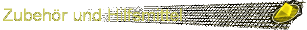 Zubehr und Hilfsmittel